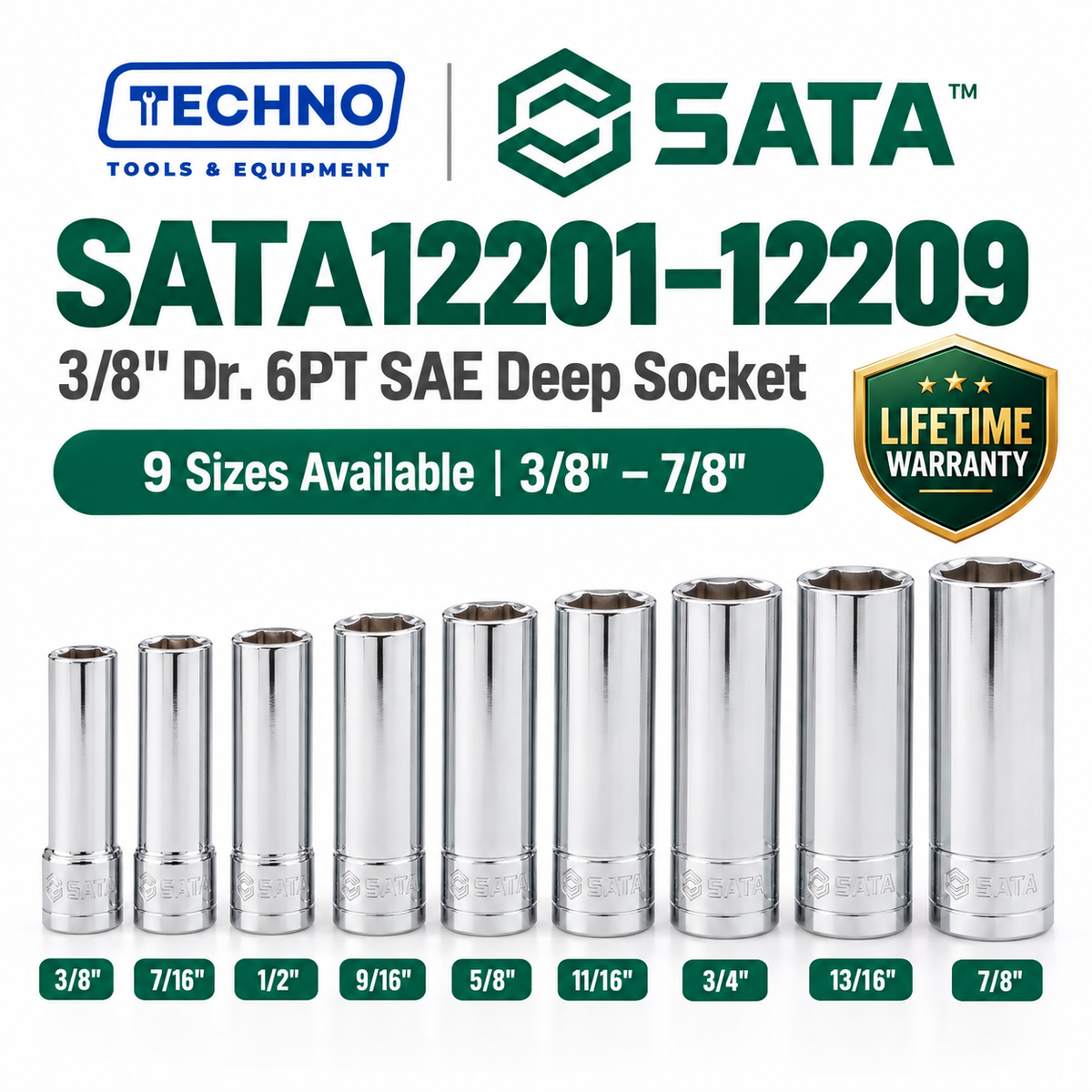 Shop SATA12201-12209 3/8" Dr. 6-point SAE deep sockets, sizes 3/8" to 7/8". Reach recessed fasteners, hand-tool use only. Lifetime warranty. 9 sizes available.