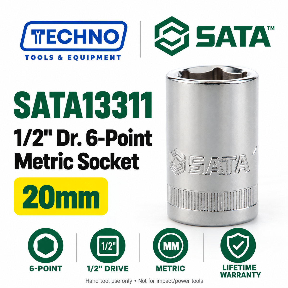 Shop SATA13301-13320 1/2" drive 6-point metric sockets from 8mm to 32mm. Choose your size. Lifetime warranty.