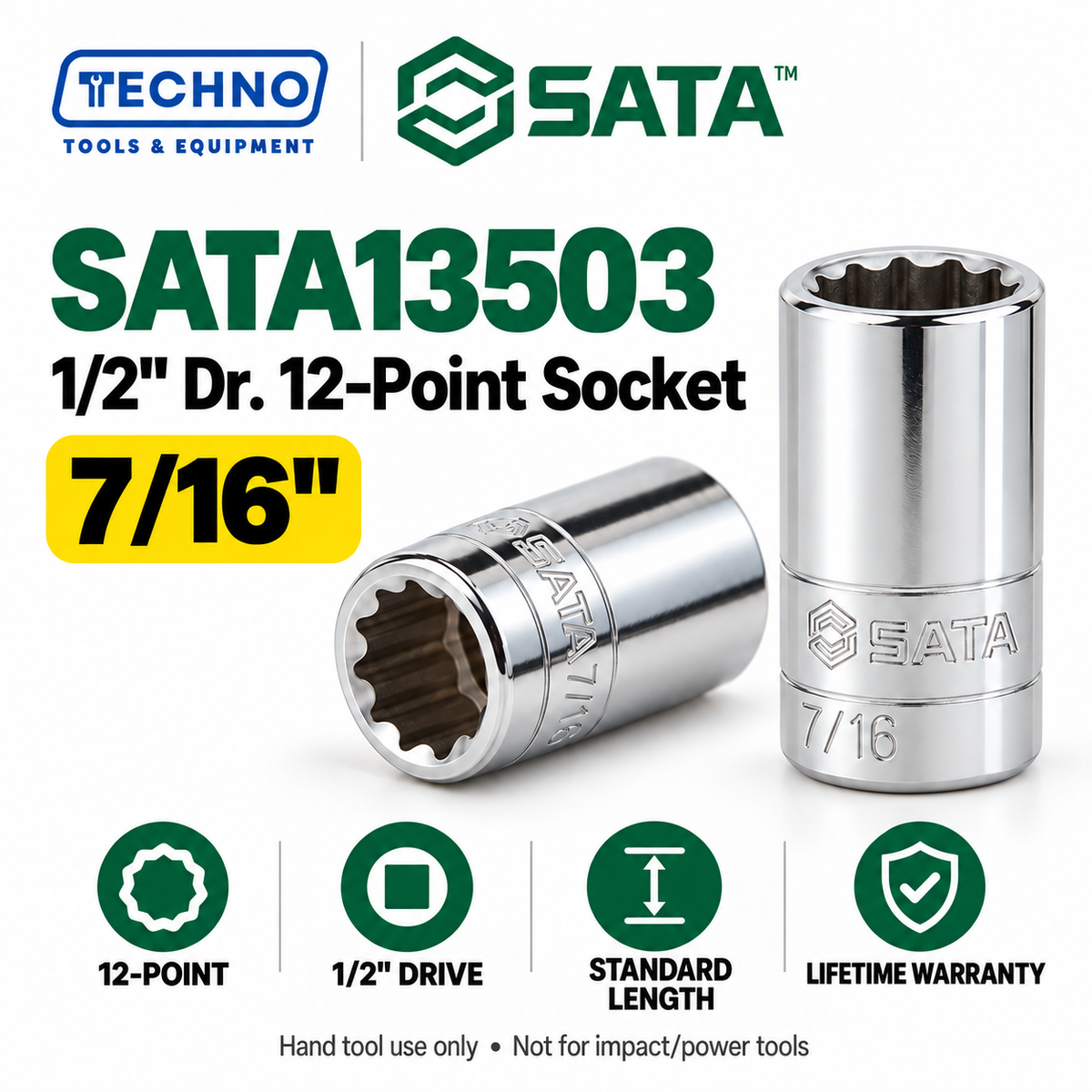 Shop SATA 1/2" Dr. 12-point SAE sockets in 15 sizes, 5/16" to 1-1/4". Standard-length, hand-tool use, with lifetime warranty. Series 13501–13515.
