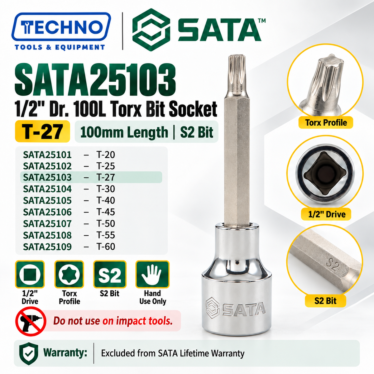 Shop SATA25101-SATA25109 1/2" Dr. 100L Torx® bit sockets, T-20 to T-60. S2 bit for an anti-slip grip. Hand use only, not for impact tools.