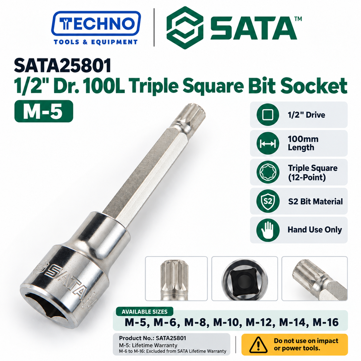 Shop SATA25801-SATA25807 1/2" Dr. 100L Triple Square bit sockets, M-5 to M-16. S2 bit for an anti-slip grip. Hand use only, not for impact tools.